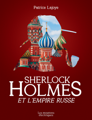 Sherlock Holmes et l'Empire russe | Lajoye, Patrice
