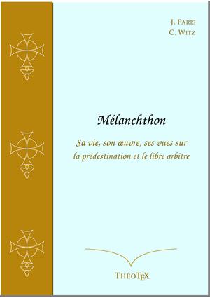 Mélanchthon, sa vie, son œuvre | Paris, Jean