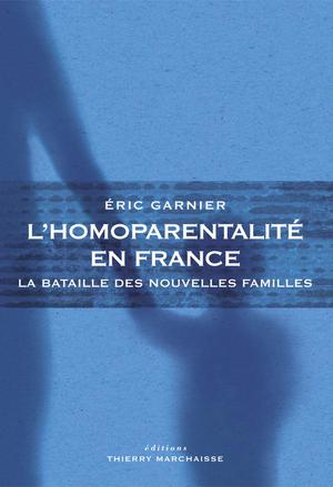 L'Homoparentalité en France | Garnier, Eric