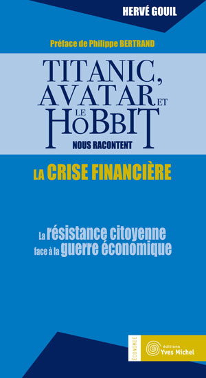 Titanic, Avatar et le Hobbit nous racontent la crise financière | Gouil, Hervé