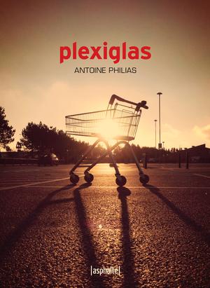Plexiglas | Philias, Antoine