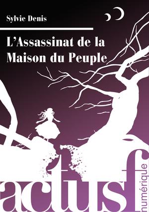 L'Assassinat de la maison du peuple | Denis, Sylvie