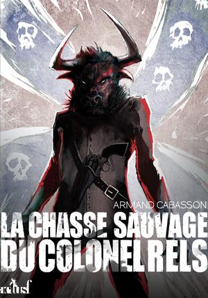 La Chasse Sauvage du colonel Rels | Cabasson, Armand
