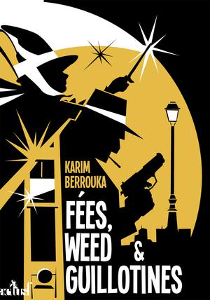 Fées, weed et guillotines | Berrouka, Karim
