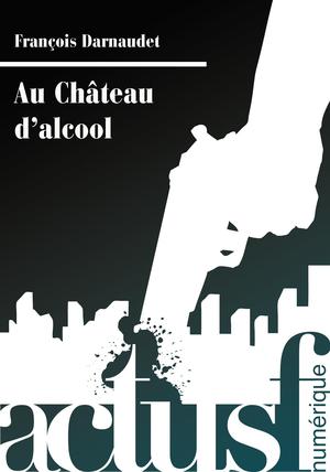 Au Château d'alcool | Darnaudet, François