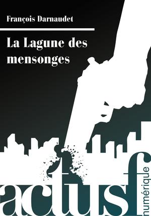 La Lagune des mensonges | Darnaudet, François