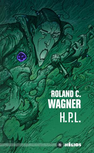 H. P. L. suivi de Celui qui bave et qui glougloute | Wagner, Roland C.