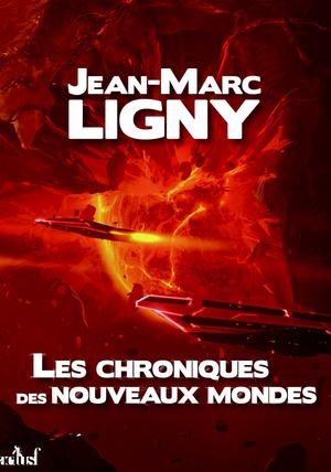 Les Chroniques des Nouveaux Mondes - L'intégrale | Ligny, Jean-Marc