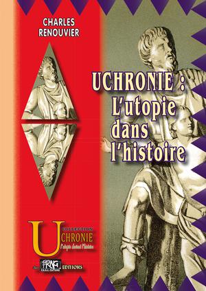 Uchronie, l'utopie dans l'Histoire | Renouvier, Charles