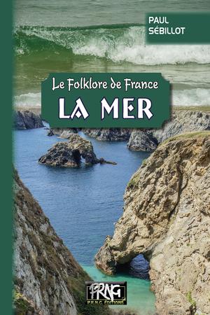 Folklore de France : la Mer | Sébillot, Paul
