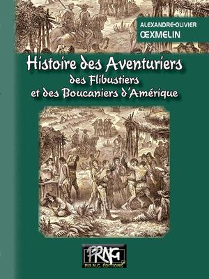 Histoire des Aventuriers, des Flibustiers et des Boucaniers d'Amérique | Oexmelin, Alexandre-Olivier