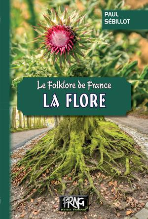Le Folklore de France : la Flore | Sébillot, Paul