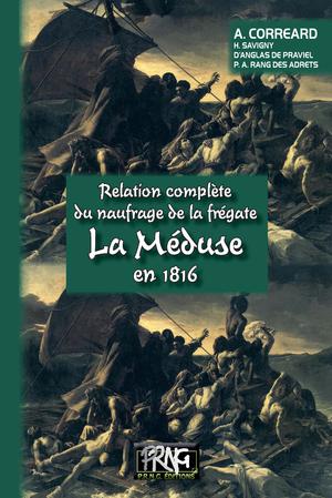 Relation complète du naufrage de la frégate "La Méduse" en 1816 | Corréard, A.