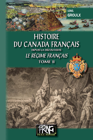 Histoire du Canada français depuis la Découverte (Tome 2) | Groulx, Lionel