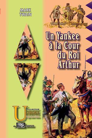 Un yankee à la cour du Roi Arthur | Twain, Mark