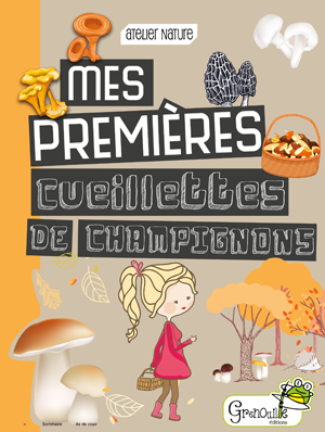 Mes premières cueillettes de champignons | Martinez, Marie