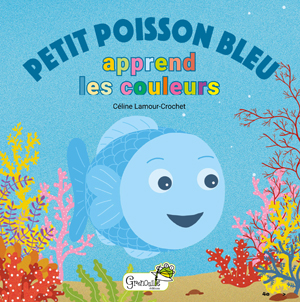 Petit Poisson Bleu apprend les couleurs | Lamour-Crochet, Céline