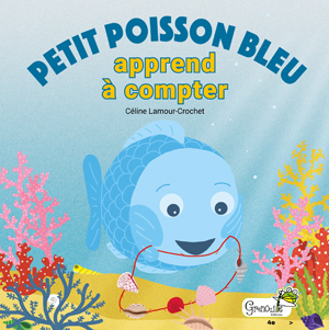 Petit Poisson Bleu apprend à compter | Lamour-Crochet, Céline
