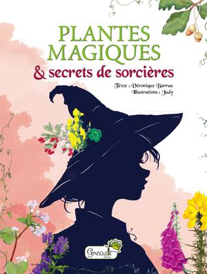 Plantes magiques & secrets de sorcières | Barrau, Véronique