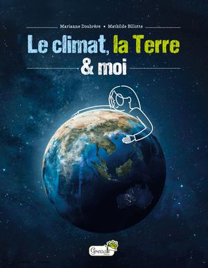 Le climat, la Terre & moi | Doubrère, Marianne
