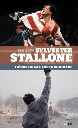 Sylvester Stallone, héros de la classe ouvrière | Da Silva, David