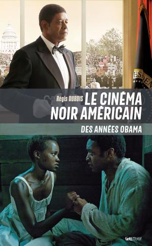 Le cinéma noir américain des années Obama | Dubois, Régis