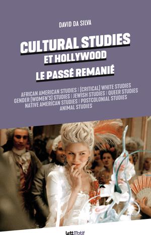 Cultural Studies et Hollywood. Le passé remanié | Da Silva, David