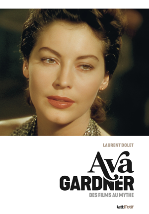 Ava Gardner, des films au mythe | Dolet, Laurent