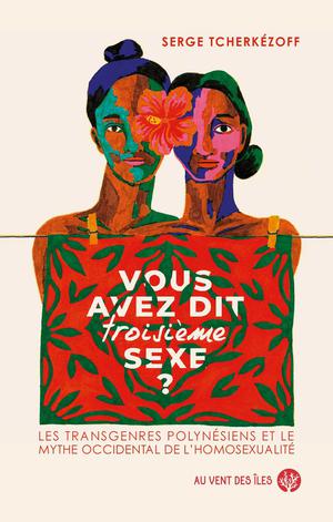 Vous avez dit troisième sexe ? | Tcherkézoff, Serge