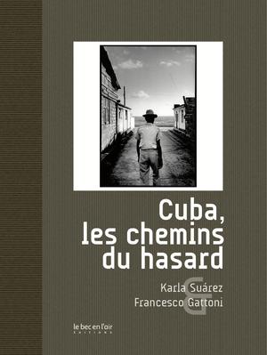 Cuba, les chemins du hasard | Gattoni, Francesco