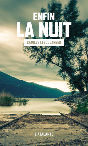 Enfin la nuit | Leboulanger, Camille