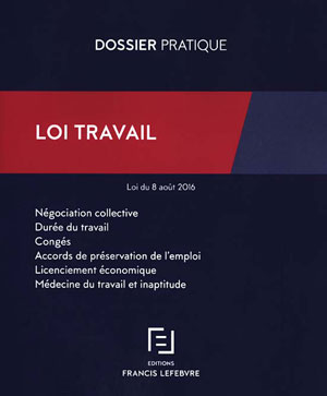 Loi Travail | Editions Francis Lefebvre