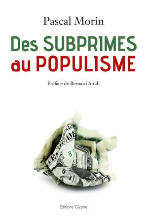 Des subprimes au populisme | Morin, Pascal