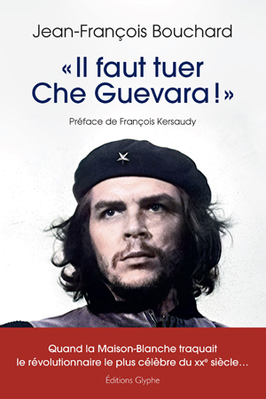 « Il faut tuer Che Guevara !  » | Bouchard, Jean-François