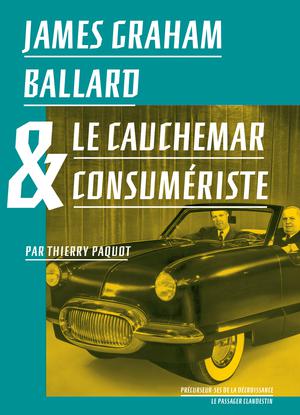 James Graham Ballard et le cauchemar consumériste | Paquot, Thierry