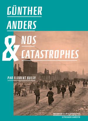 Günther Anders et nos catastrophes | Bussy, Florent