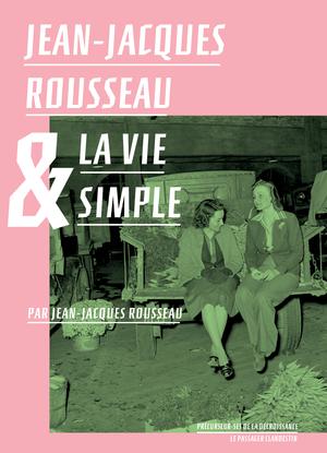 Jean-Jacques Rousseau et la vie simple | Rousseau, Jean-Jacques