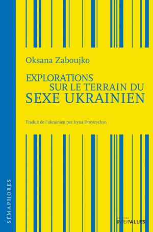 Explorations sur le terrain du sexe ukrainien | Zaboujko, Oksana