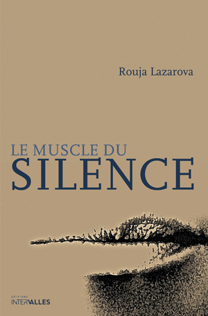 Le Muscle du silence | Lazarova, Rouja