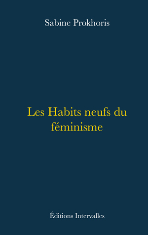 Les Habits neufs du féminisme | Prokhoris, Sabine