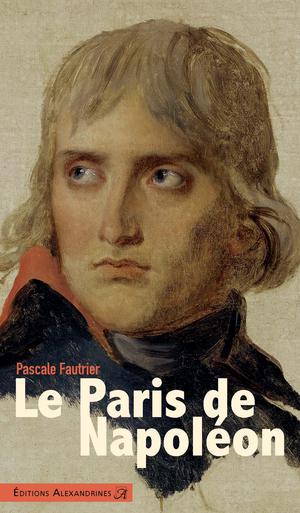 Le Paris de Napoléon | Fautrier, Pascale