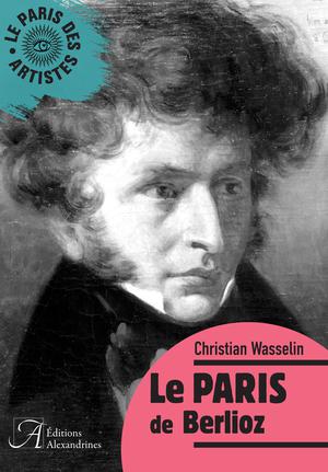 Le Paris de Berlioz | Wasselin, Christian