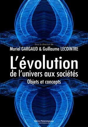 L’évolution, de l’univers aux sociétés | Gargaud, Muriel