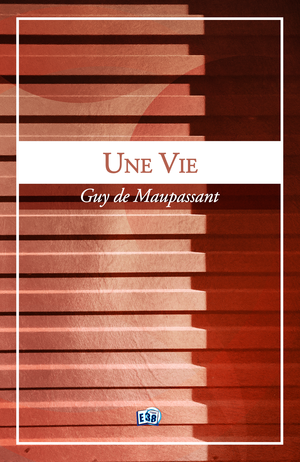 Une vie | Maupassant, Guy de