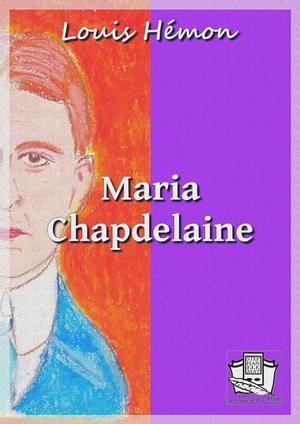 Maria Chapdelaine | Hémon, Louis