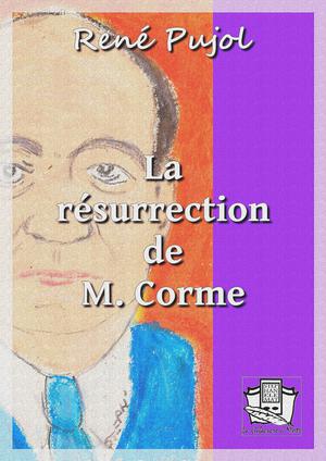 La résurrection de M. Corme | Pujol, René