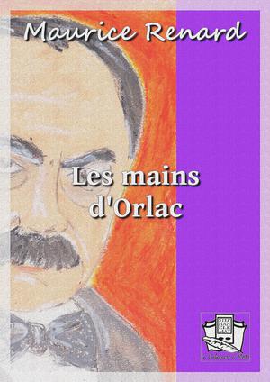 Les mains d'Orlac | Renard, Maurice