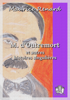 M. d'Outremort | Renard, Maurice