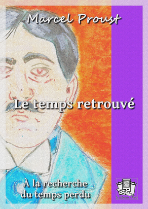 Le temps retrouvé | Proust, Marcel