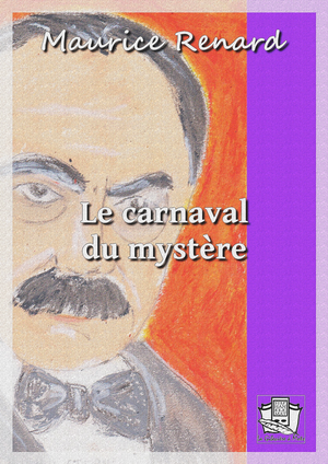Le carnaval du mystère | Renard, Maurice
